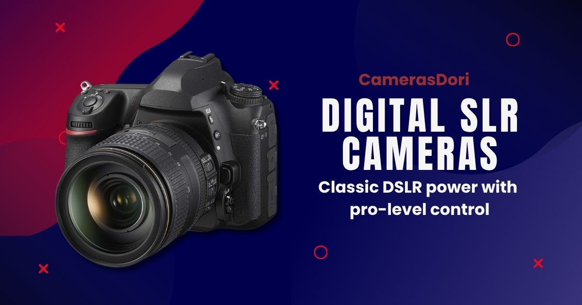Digital SLR Cameras Digital SLR Cameras
